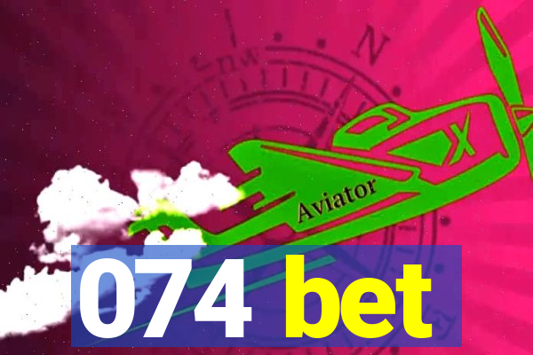 074 bet